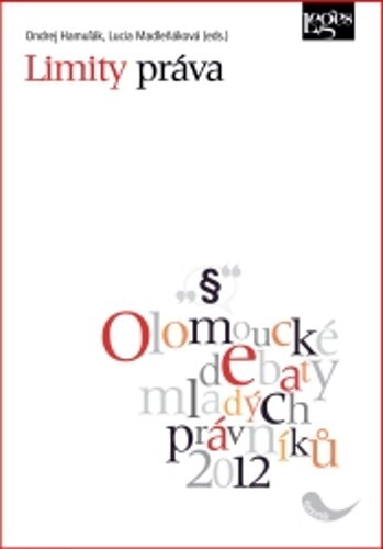 Limity práva :sborník odborných příspěvků z mezinárodní konference Olomoucké debaty mladých právníků 2012 (16.9.-18.9.2012)