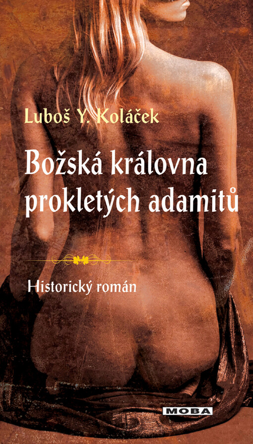 Božská královna prokletých adamitů :historický román