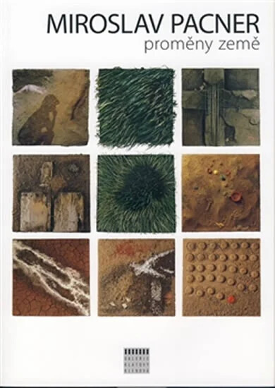 Miroslav Pacner :obrazy, přírodní reliéfy, zemní realizace : Galerie Klatovy-Klenová, Galerie U bílého jednorožce, 5. duben - 16. červen 2013