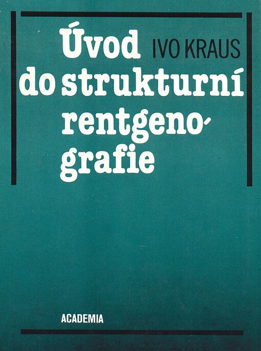 Úvod do strukturní rentgenografie :celost. vysokošk. příručka pro vys. školy techn., stud. obor jaderné inženýrství