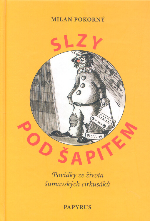 Slzy pod šapitem : povídky ze života šumavských cirkusáků