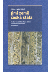 Jimi země česká stála : soubor studií k českým elitám raného a vrcholného středověku  (odkaz v elektronickém katalogu)