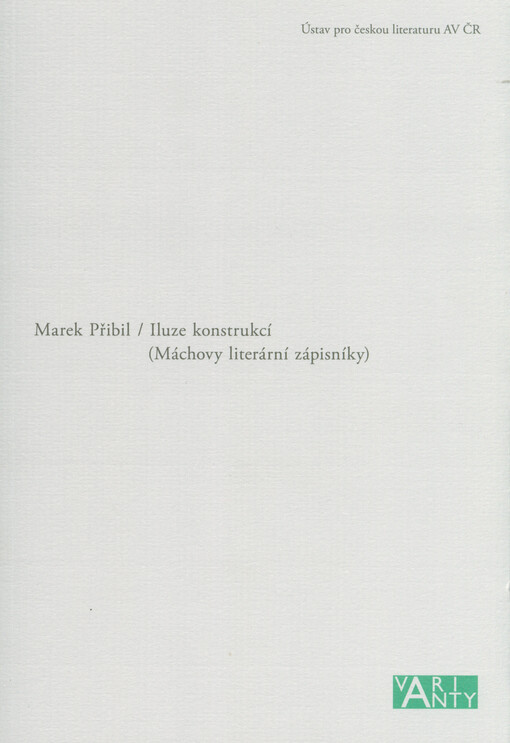 Iluze konstrukcí : (Máchovy literární zápisníky)