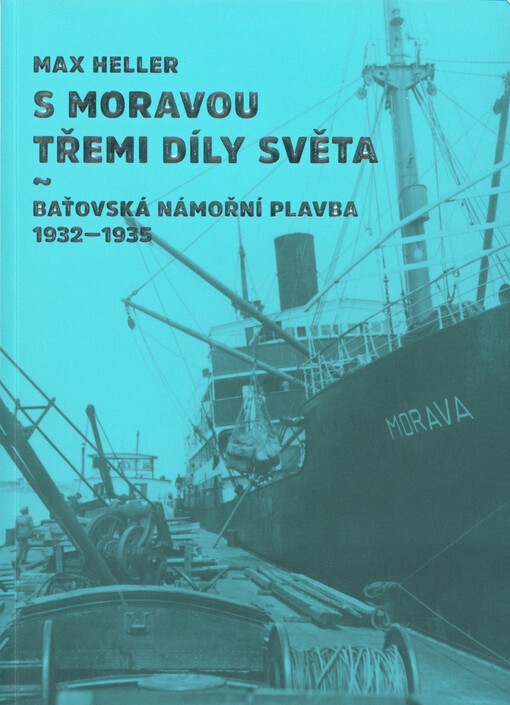 S Moravou třemi díly světa : baťovská námořní plavba 1932-1935
