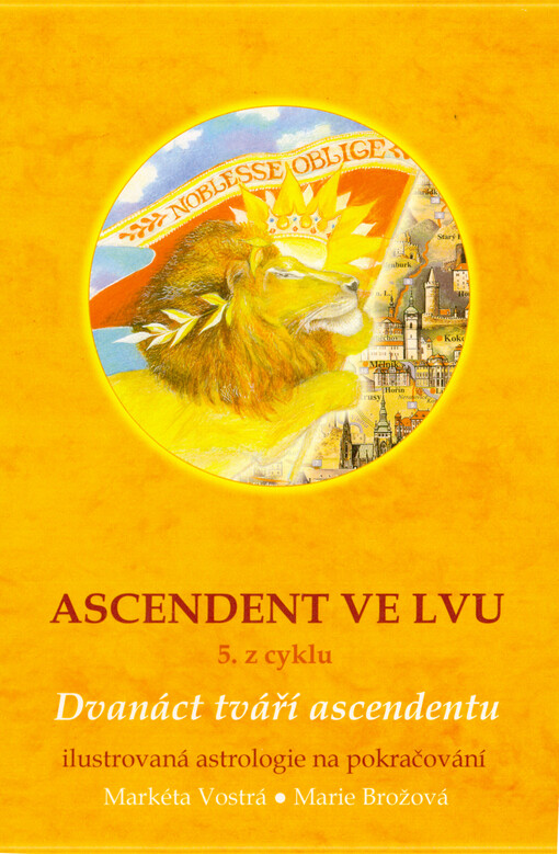 Ascendent ve Lvu : 5. z cyklu 12 tváří ascendentu : ilustrovaná astrologie na pokračování