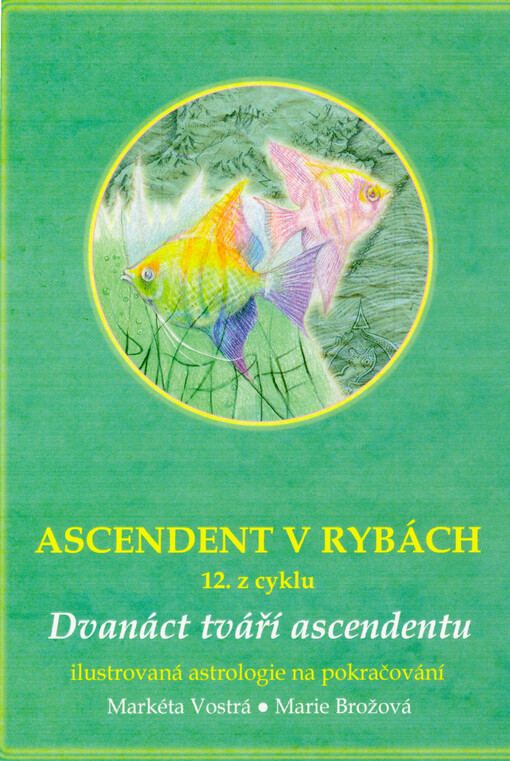 Ascendent v Rybách : 12. z cyklu 12 tváří ascendentu : ilustrovaná astrologie na pokračování
