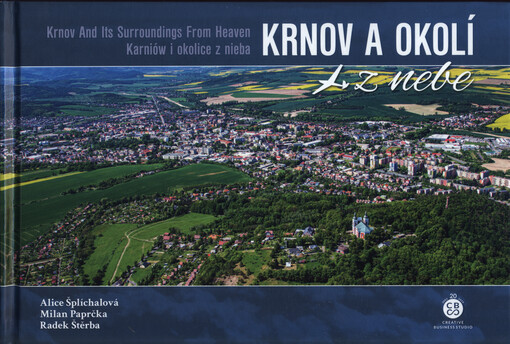 Krnov a okolí z nebe = Krnov and its surrounding from heaven = Karniów i okolice z nieba