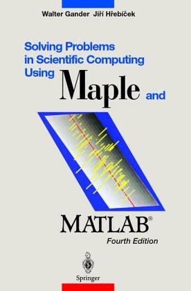 Solving Problems in Scientific Computing Using Maple and Matlab