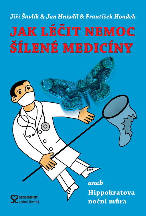 Jak léčit nemoc šílené medicíny, aneb, Hippokratova noční můra