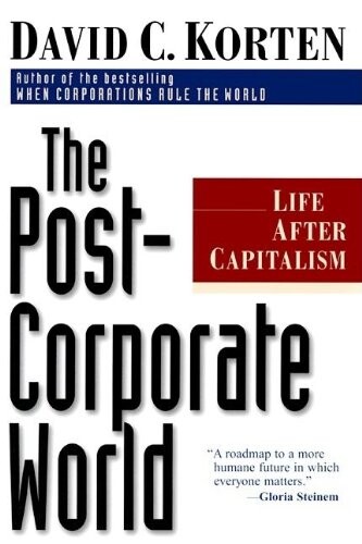 The post-corporate world :life after capitalism