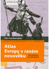 Atlas Evropy v raném novověku : od renesance po osvícenství  (odkaz v elektronickém katalogu)