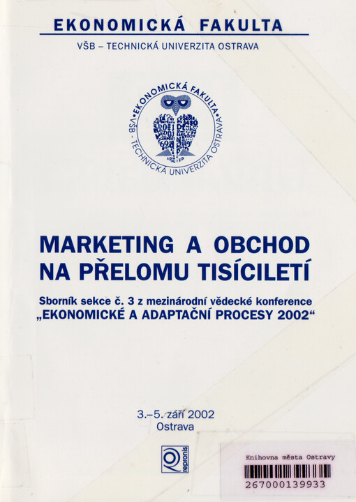 Marketing a obchod na přelomu tisíciletí :sborník sekce č.3 z mezinárodní vědecké konference 
