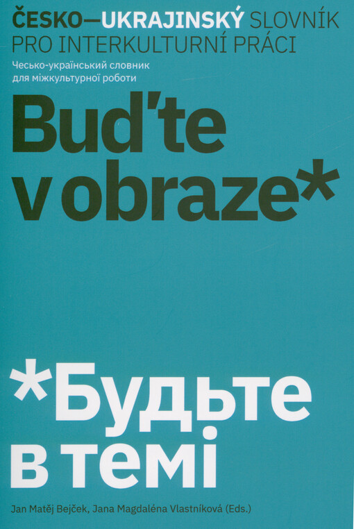 Česko-ukrajinský slovník pro interkulturní práci = Čes‘ko-ukrajins‘kyj slovnyk dlja mìžkul‘turnoji roboty