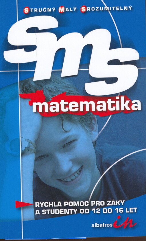 Matematika : rychlá pomoc pro žáky a studenty od 12 do 16 let
