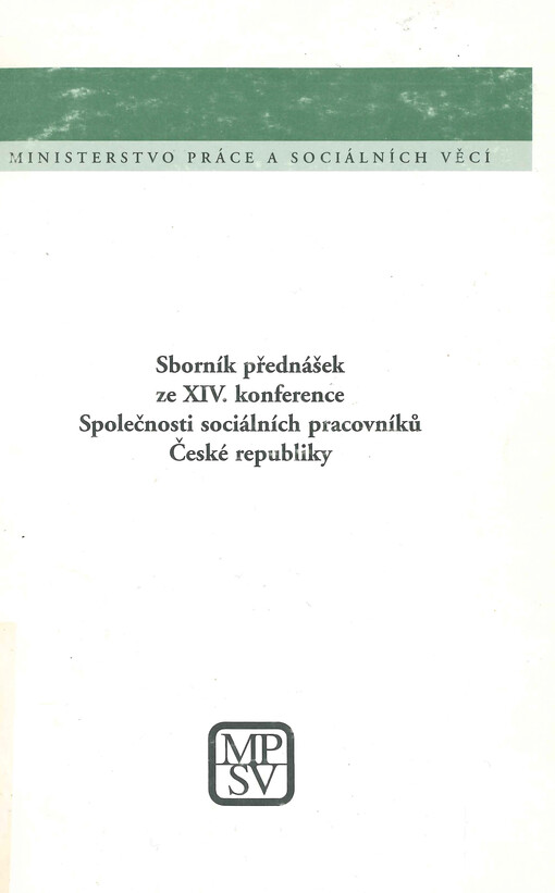 Sborník přednášek ze XIV. konference Společnosti sociálních pracovníků České republiky Sociální vyloučení a chudoba : Brno, 16. a 17. října 2003