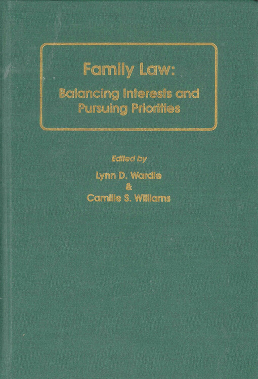 Family law: balancing interests and pursuing priorities : selected from papers presented at the 12th world conference of the international society of family law, Salt Lake City, Utah, July 19-23, 2005