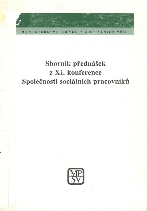 Sborník přednášek z XI. konference Společnosti sociálních pracovníků : Most, 22. a 23. května 2000