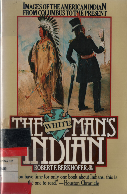 The white man's Indian : images of the American Indian from Columbus to the present