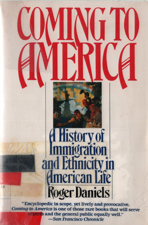 Coming to America :a history of immigration and ethnicity in American life