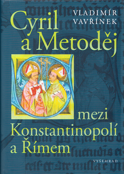 Cyril a Metoděj : mezi Konstantinopolí a Římem