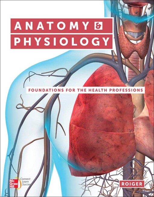 Anatomy & physiology :foundations for the health professions