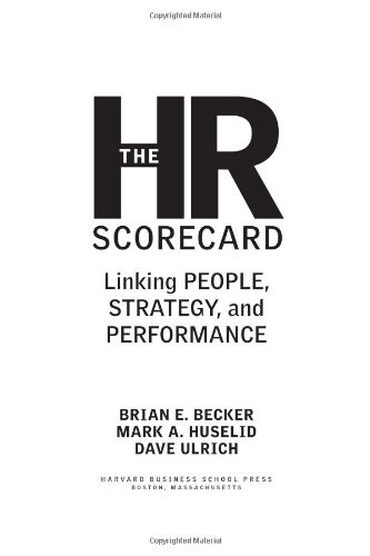 The HR Scorecard: Linking People, Strategy, and Performance