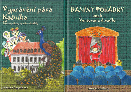 Daniny pohádky, aneb, Veršované divadlo ; Vyprávění páva Kašníka, aneb, Tajemné příběhy z ploskovické školy