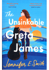 The unsinkable Greta James  (odkaz v elektronickém katalogu)