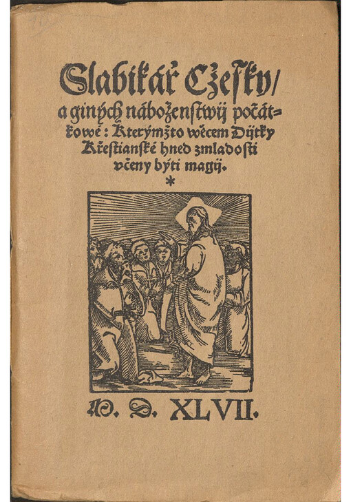 Slabikář Cžesky a giných náboženstwij počátkowé: Kterýmžto wěcem Dijtky Křestianské hned zmladosti včeny býti magij