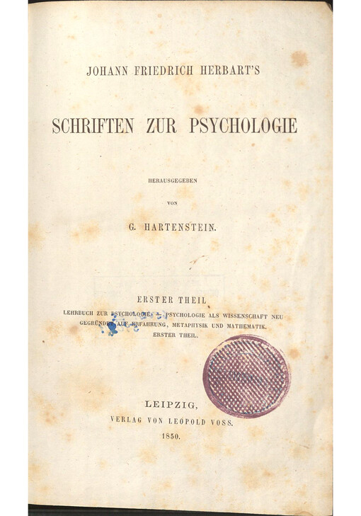 Johann Friedrich Herbart's Schriften zur Psychologie. Erster Theil, Lehrbuch zur Psychologie - Psychologie als Wissenschaft neu gegründet auf Erfahrung, Metaphysik und Matematik, erster Theil herausgegeben von G. Hartenstein