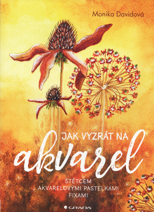 Jak vyzrát na akvarel : štětcem, akvarelovými pastelkami, fixami