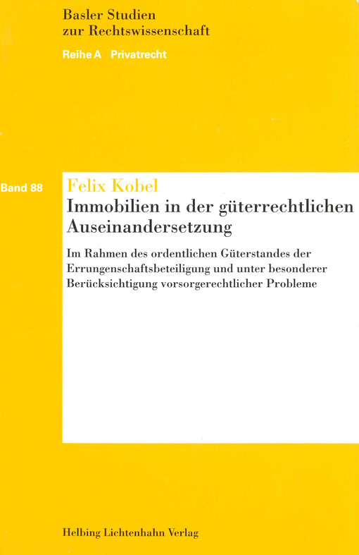 Immobilien in der güterrechtlichen Auseinandersetzung : im Rahmen des ordentlichen Güterstandes der Errungenschaftsbeteiligung und unter besonderer Berücksichtigung vorsorgerechtlicher Probleme