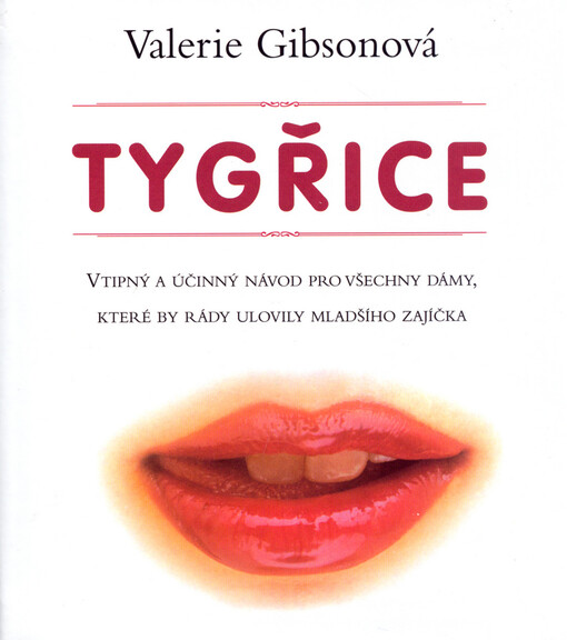 Tygřice :vtipný a účinný návod pro všechny dámy, které by rády ulovily mladšího zajíčka