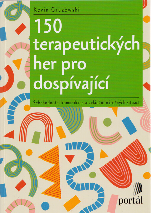 150 terapeutických her pro dospívající : sebehodnota, komunikace a zvládání náročných situací