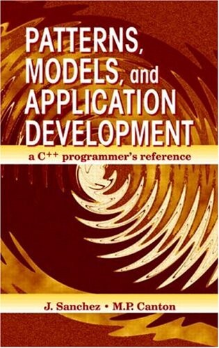 Patterns, models, and application development : a C++ programmer's reference