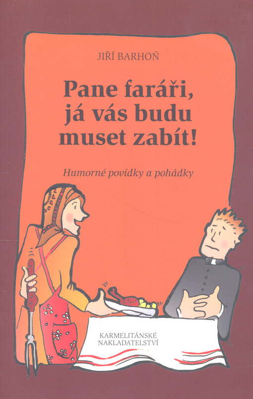 Pane faráři, já vás budu muset zabít! : humorné povídky a pohádky