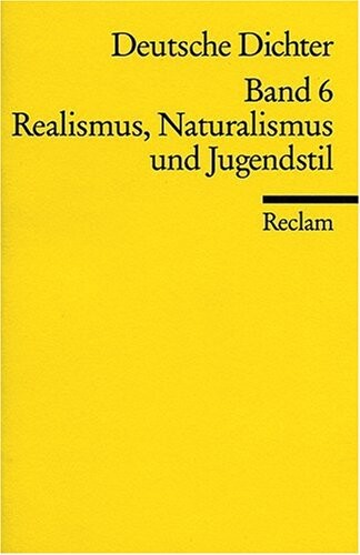 Deutsche Dichter VI. Realismus, Naturalismus und Jugendstil.