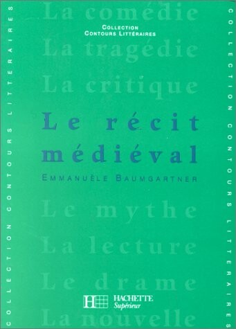 Le récit médiéval: XIIe-XIIIe siècles