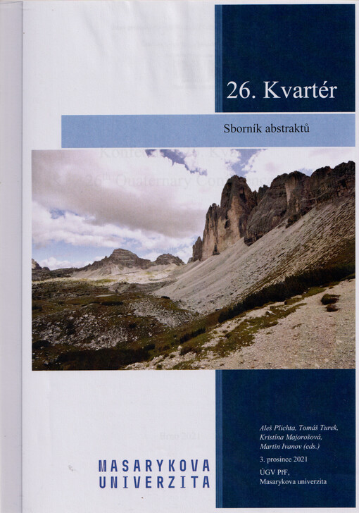 Konference 26. Kvartér : sborník abstraktů : 3. prosince 2021 = 26th quaternary conference : book of abstract : december 3rd 2021
