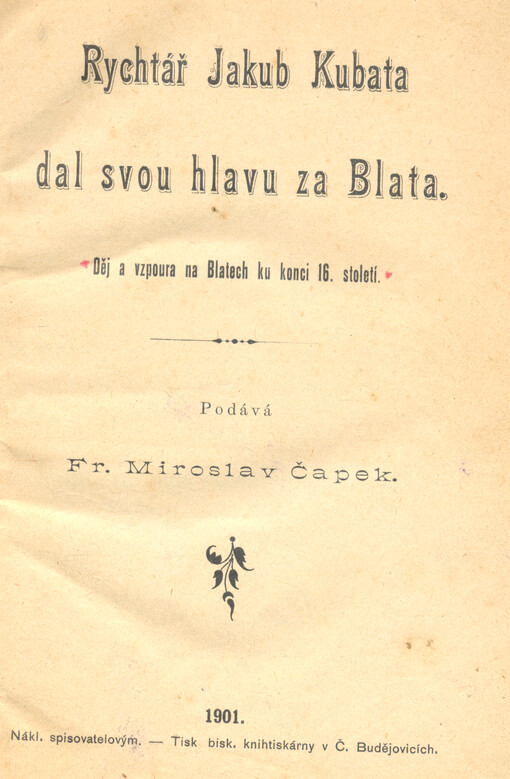 Rychtář Jakub Kubata dal svou hlavu za Blata :děj a vzpoura na Blatech ku konci 16. století