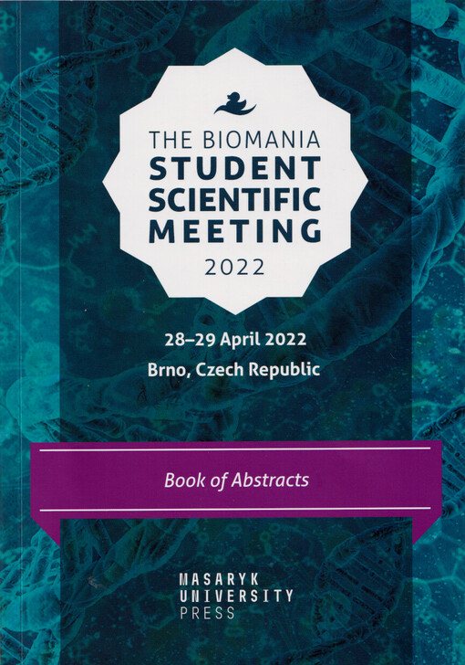 The Biomania Student Scientific Meeting 2022 : 28-29 April 2022, Brno, Czech Republic : book of abstracts