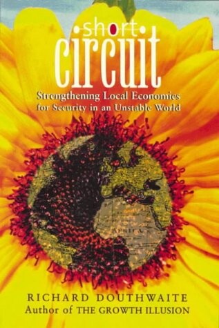 Short Circuit: Strengthening Local Economics for Security in an Unstable World