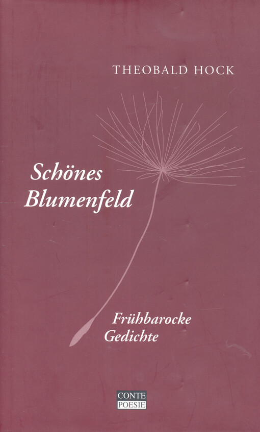 Schönes Blumenfeld : ausgewählte Gedichte : frühneuhochdeutscher Text mit einer Version in moderner Schreibweise