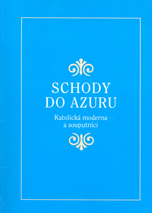 Schody do Azuru : Katolická moderna a souputníci