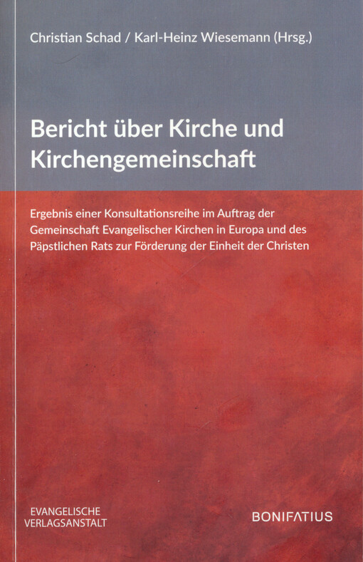 Bericht über Kirche und Kirchengemeinschaft : Ergebnis einer Konsultationsreihe im Auftrag der Gemeinschaft Evangelischer Kirchen in Europa und des Päpstlichen Rats zur Förderung der Einheit der Christen