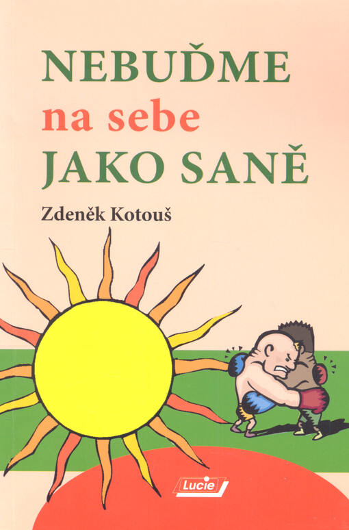 Nebuďme na sebe jako saně