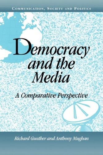 Democracy and the Media: A Comparative Perspective (Communication, Society and Politics)