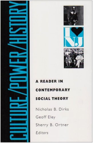 Culture / Power / History: A Reader in Contemporary Social Theory