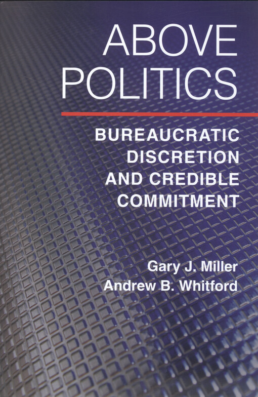 Above politics : bureacratic discretion and credible commitment