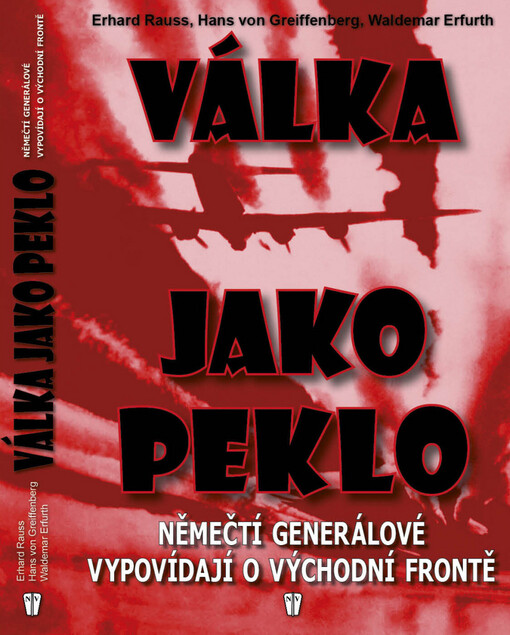 Válka jako peklo :němečtí generálové vypovídají o východní frontě